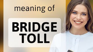 Understanding Bridge Toll: A Guide for English Language Learners