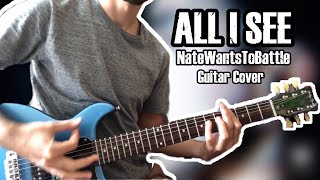 All I See - NateWantsToBattle (Guitar Cover)