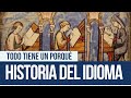 Historia Del Idioma Todo Tiene Un Porqué
