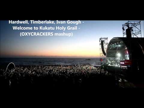 Hardwell, Ivan Gough, J.Timberlake - Welcome to Kukatu Holy Grail (Oxycrackers Mashup)