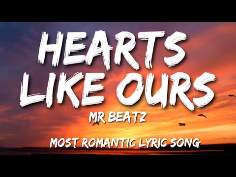 Hearts Like Ours – The Most Beautiful Love Song You’ll Hear Today | Official Lyric Video | Mr Beatz