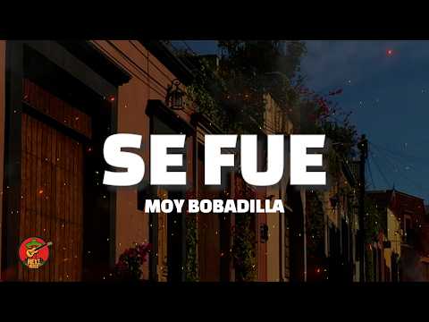 Moy Bobadilla - Se Fue (Letra)
