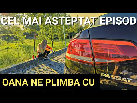 Cel mai așteptat episod 💫 OANA 👱‍♀️ ne plimbă cu PASSAT-UL