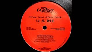 D'Pac Feat. After Dark - U & Me (D.S.P. Club Mix)