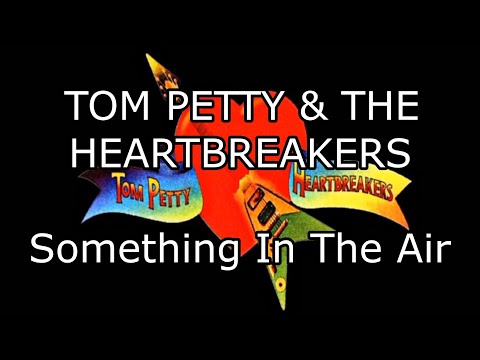 TOM PETTY & THE HEARTBREAKERS - Something In The Air (Lyric Video)