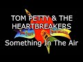 TOM PETTY & THE HEARTBREAKERS - Something In The Air (Lyric Video)