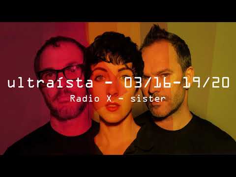 (2020/03/16) Radio X - Sister Interview - Ultraísta