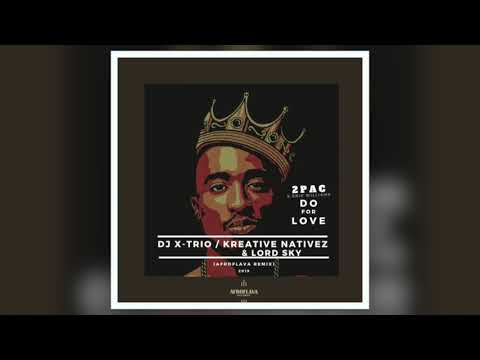 2Pac Feat Eric.W - Do For Love (DJ X-Trio, Kreative Nativez & Lord Sky Afroflava Remix)