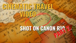 Canon R10 Cinematic Travel video | Egypt Part 2