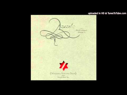 John Zorn's Masada String Trio - Ahiel