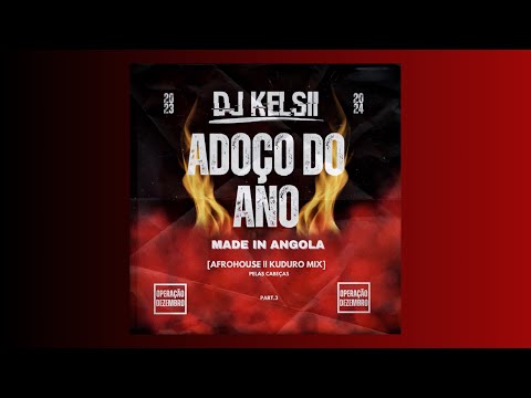 Dj Kelsii | ADOÇO DO ANO (Afro House & Kuduro Mix) - ADEUS 2023 [Part 3]