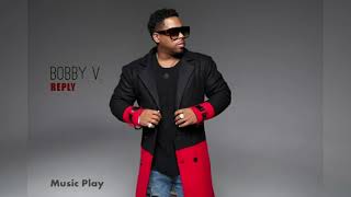 Bobby V  &quot;Reply&quot;