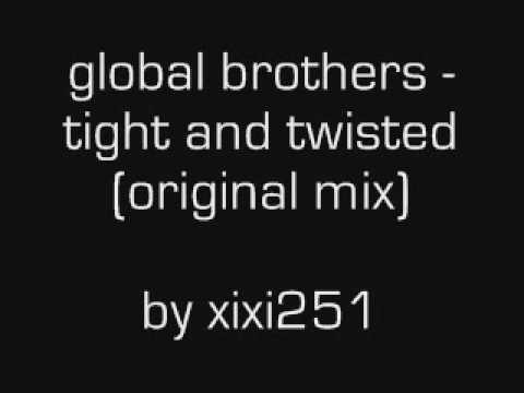 global brothers   tight and twisted original mix