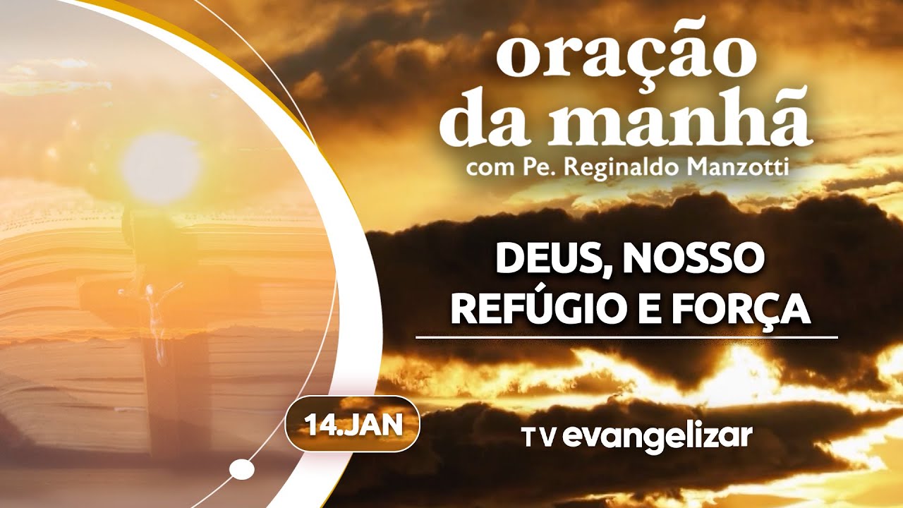 DEUS, NOSSO REFÚGIO E FORÇA | Oração da Manhã com @PadreManzottiOficial | 14/01/25