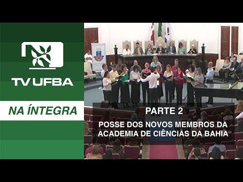 TV UFBA na íntegra - PARTE 2 - Solenidade posse novos membros da Academia de Ciências da Bahia