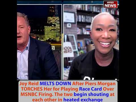 Joy Reid MELTS DOWN After Piers Morgan TORCHES Her for Playing the Race Card Over MSNBC Firing