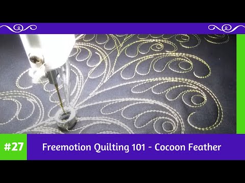 Freemotion Quilting 101 #27 - Cocoon Feather