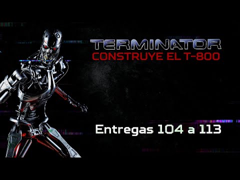 Terminator - Salvat México - Montaje fascículos del 104 al 113