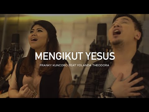 Mengikut Yesus - Pulihkan aku Tuhan - Franky Kuncoro Feat Yolanda Theodora