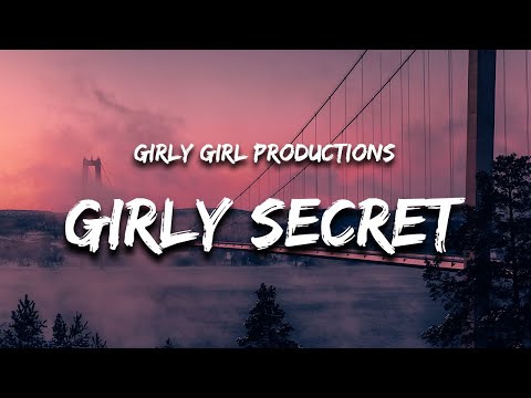 Girly Girl Productions - Girly Secret (Lyrics) "i'm a girly girl with a girly secret"