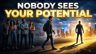 NOBODY SEES YOUR POTENTIAL