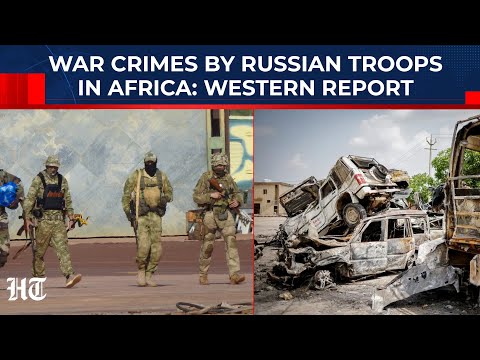 As African Nations Kick Western Troops Out, Russian Force Accused Of Major Crimes By Western Media