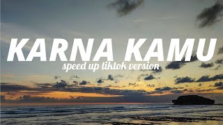 Download lagu karena kamu-GEISHA [Speed up tiktok version] [Lirik lagu] mp3