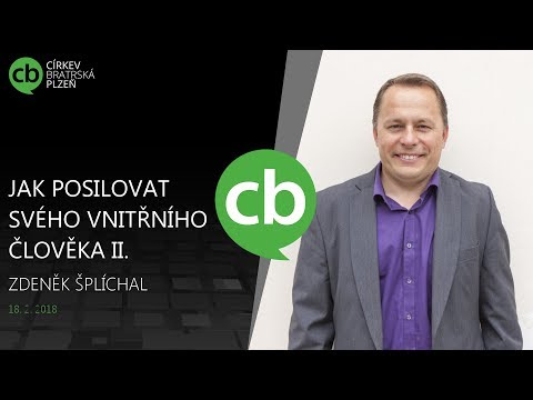 2018-02-18 Jak posílit vnitřního člověka II. Zdenek Šplíchal