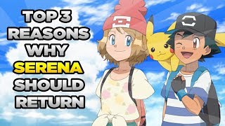 Top 3 Reasons Why I Want Serena To Return To The Pokemon Anime!
