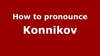 How to pronounce Konnikov