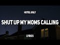 Hotel Ugly Shut Up My Moms Calling Lyrics