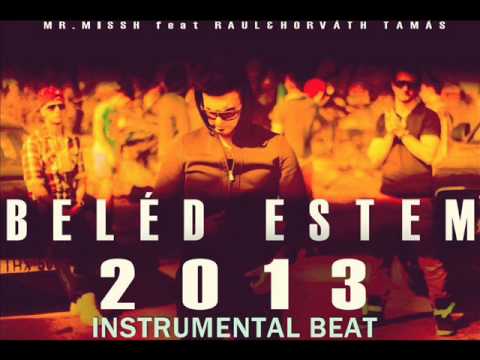 MR MISSH feat. RAUL & HORVÁTH TAMÁS - BELÉD ESTEM (INSTRUMENTAL BEAT)