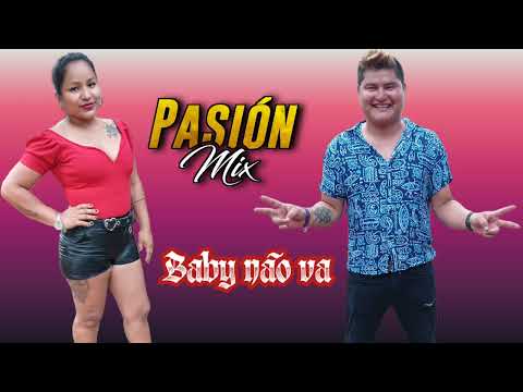 BABY NÃO VA- PASIÓN MIX