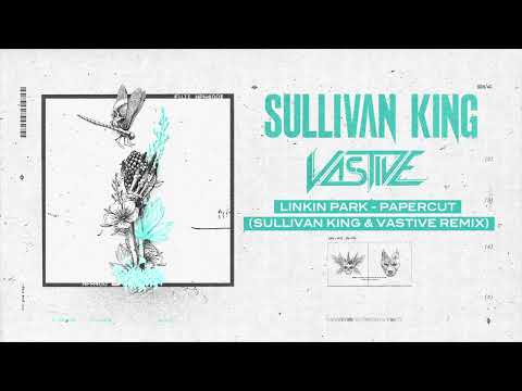 LINKIN PARK - PAPERCUT (SULLIVAN KING & VASTIVE REMIX)