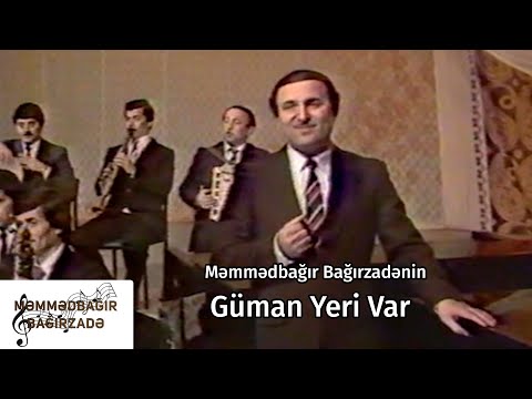 Məmmədbağır Bağırzadə - Güman Yeri Var