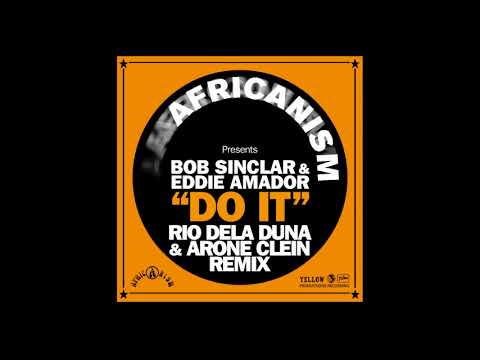 Africanism - Bob Sinclar, Eddie Amador - Do It (Rio Dela Duna & Arone Clein Remix)
