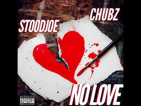 Stoodjoe & Chubz - No Love