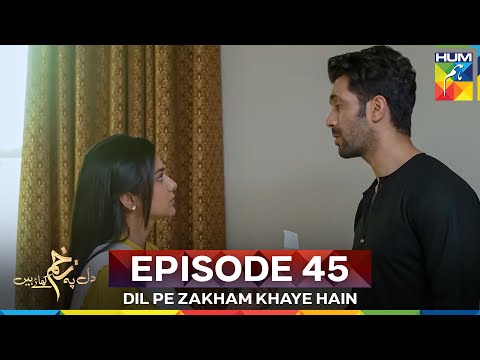 Dil Pe Zakham Khaye Hain Episode 45