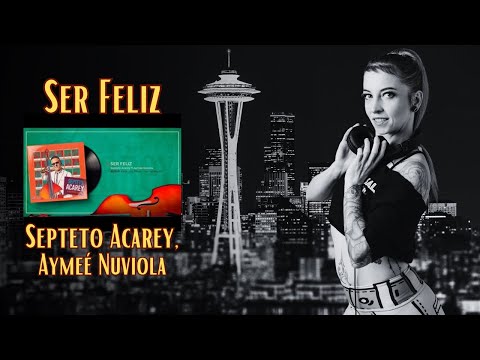 Ser Feliz ~ Septeto Acarey, Aymeé Nuviola