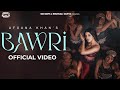 Bawri (Official Video) | Afsana Khan | Aveera Singh Masoon | Saajz | Kavvy Riyaaz | Trip Beats