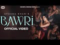 Bawri Official Video Afsana Khan Aveera Singh Masoon Saajz Kavvy Riyaaz Trip Beats
