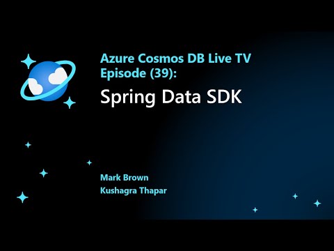 Exploring the Azure Cosmos DB Spring Data SDK - Azure Cosmos DB Live TV Episode 39