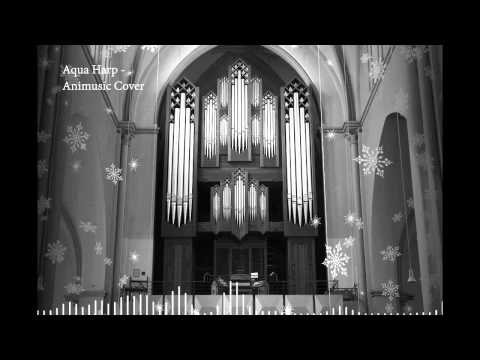 Animusic - Aqua Harp (Pipe Organ Cover)