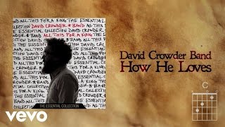 David Crowder Band - How He Loves (Lyrics And Chords)