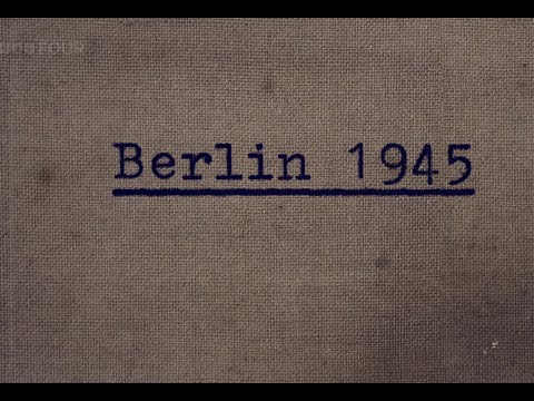 Berlin 1945: Diary Of A Metropolis.  Berlin 1945: Tagebuch einer Großstadt. Ep 1 - 3.