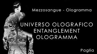 MezzoSangue: Ologramma, Universo Olografico ed Entanglement