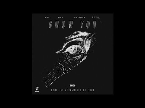 JoAvy x Jojo2faded x Audiijune x Kinkyy - Show You (Prod. Afrodisiac)