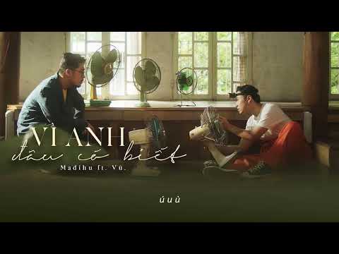 Vì Anh Đâu Có Biết - Madihu ft. Vũ. | Lyrics Video