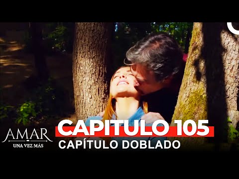 Amar Una Vez Más Capitulo 105 (Doblado en Español)