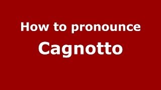How to pronounce Cagnotto